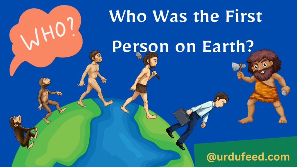 Who Was the First Person on Earth