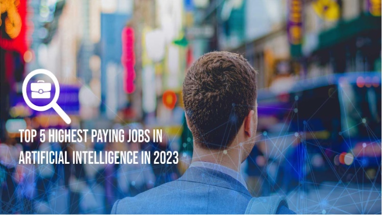 Top 5 Highest Paying Jobs in Artificial Intelligence in 2023